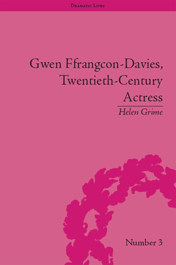 Helen Grime - Gwen Ffrangcon-Davies, Twentieth-Century Actress, E-bok