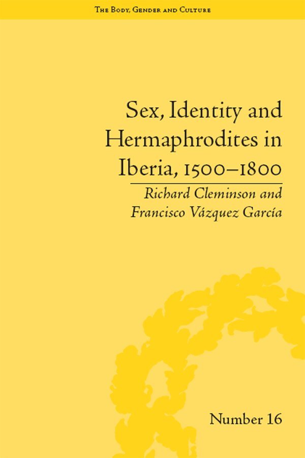 Francisco Vazquez Garcia - Sex, Identity and Hermaphrodites in Iberia, 1500–1800, E-bok