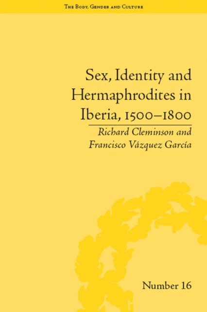 Francisco Vazquez Garcia - Sex, Identity and Hermaphrodites in Iberia, 1500–1800, E-bok