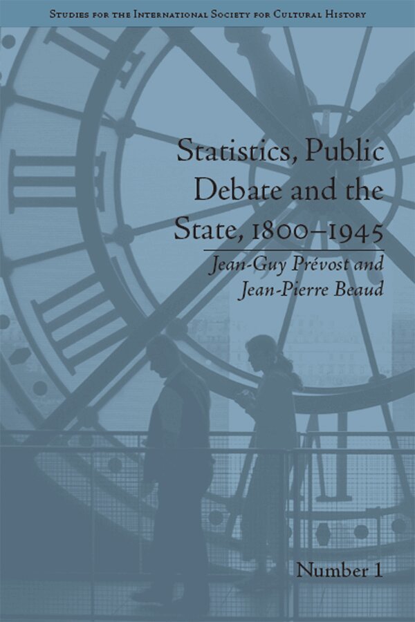 Jean-Guy Prevost, Jean-Pierre Beaud - Statistics, Public Debate and the State, 1800–1945, E-bok