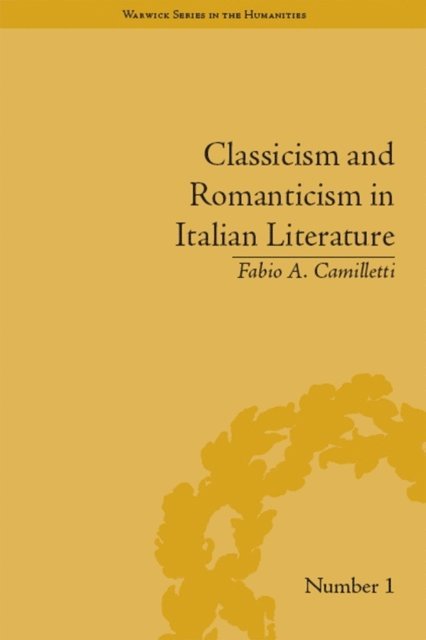 Fabio A Camilletti - Classicism and Romanticism in Italian Literature, E-bok