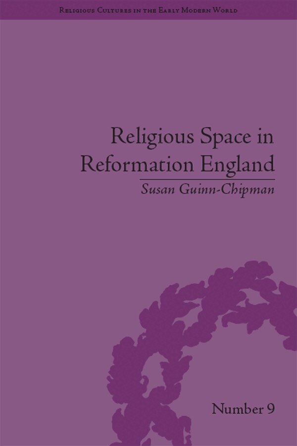 Susan Guinn-Chipman - Religious Space in Reformation England, E-bok