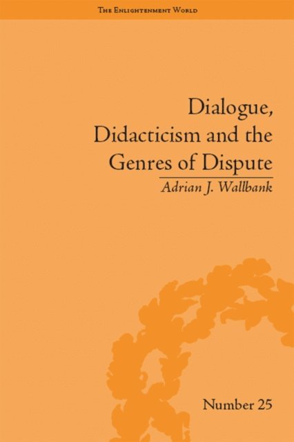 Adrian J Wallbank - Dialogue, Didacticism and the Genres of Dispute, E-bok