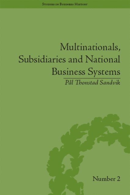 Pal Thonstad Sandvik - Multinationals, Subsidiaries and National Business Systems, E-bok