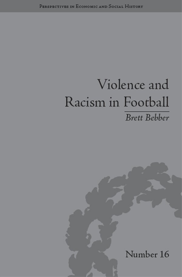 Brett Bebber - Violence and Racism in Football, E-bok