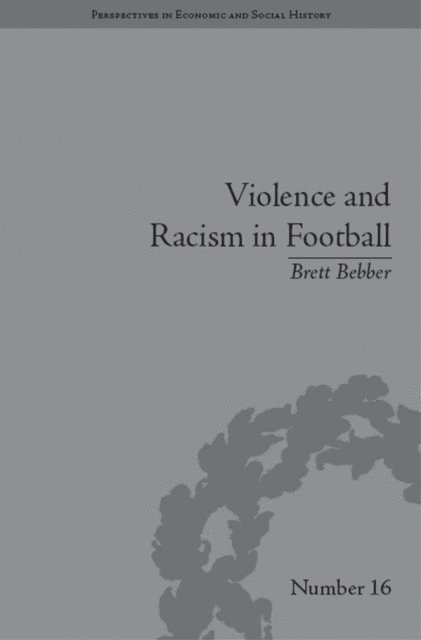 Brett Bebber - Violence and Racism in Football, E-bok