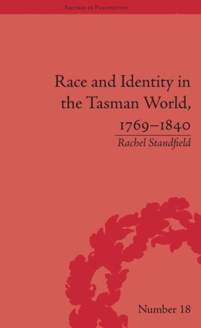 Rachel Standfield - Race and Identity in the Tasman World, 1769–1840, E-bok