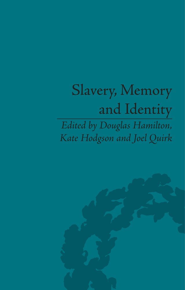 Douglas Hamilton, Douglas Hamilton, Kate Hodgson, Joel Quirk - Slavery, Memory and Identity, E-bok