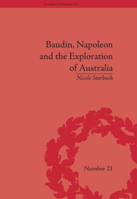 Nicole Starbuck - Baudin, Napoleon and the Exploration of Australia, E-bok