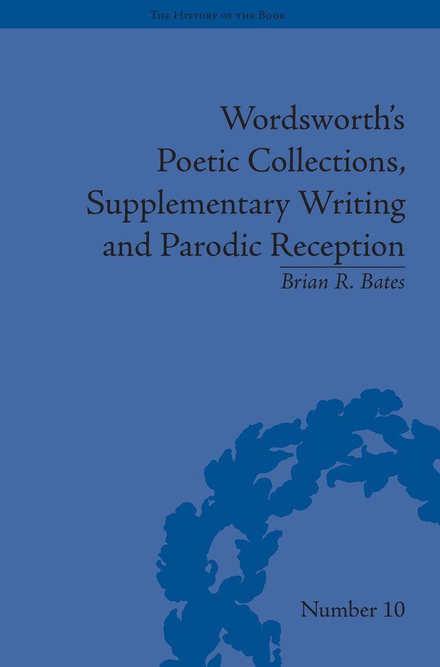 Brian R Bates - Wordsworth's Poetic Collections, Supplementary Writing and Parodic Reception, E-bok