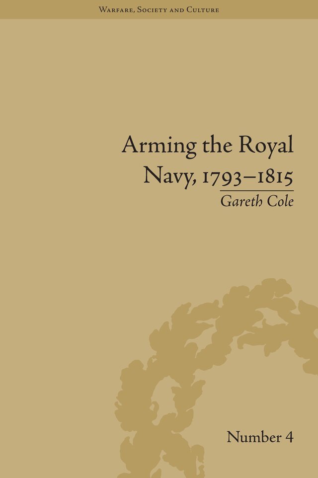 Gareth Cole - Arming the Royal Navy, 1793–1815, E-bok