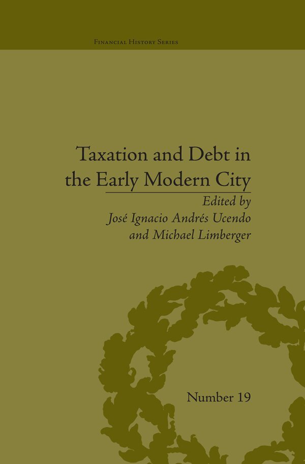 Michael Limberger, Michael Limberger, José Ignacio Andrés Ucendo - Taxation and Debt in the Early Modern City, E-bok