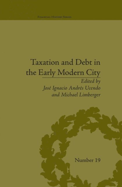 Michael Limberger, Michael Limberger, José Ignacio Andrés Ucendo - Taxation and Debt in the Early Modern City, E-bok