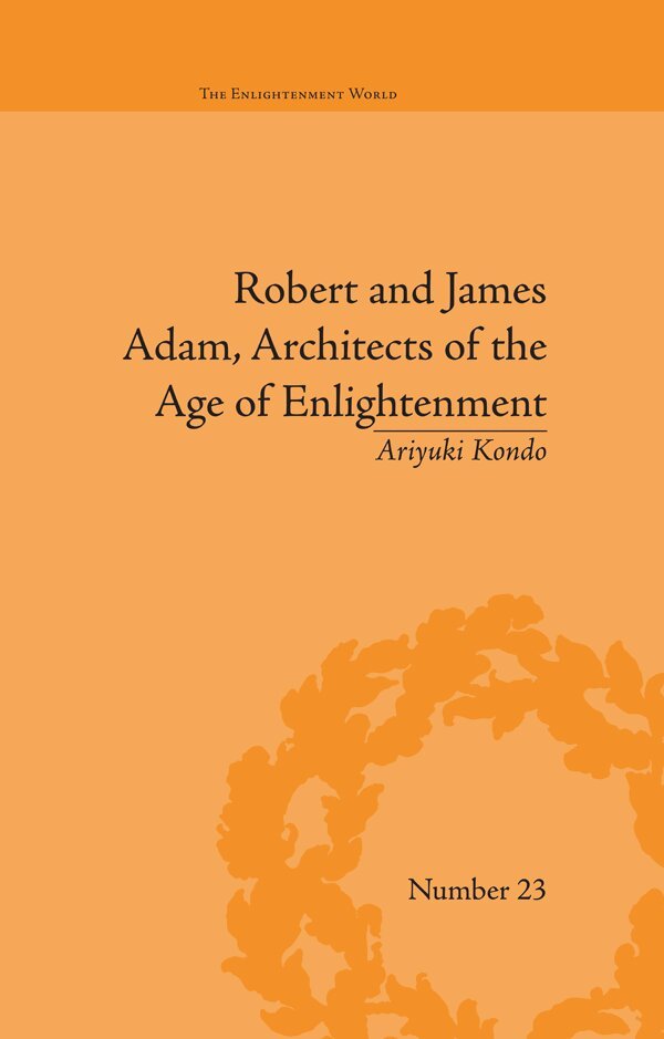 Ariyuki Kondo - Robert and James Adam, Architects of the Age of Enlightenment, E-bok