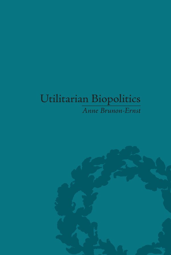 Anne Brunon-Ernst - Utilitarian Biopolitics, E-bok