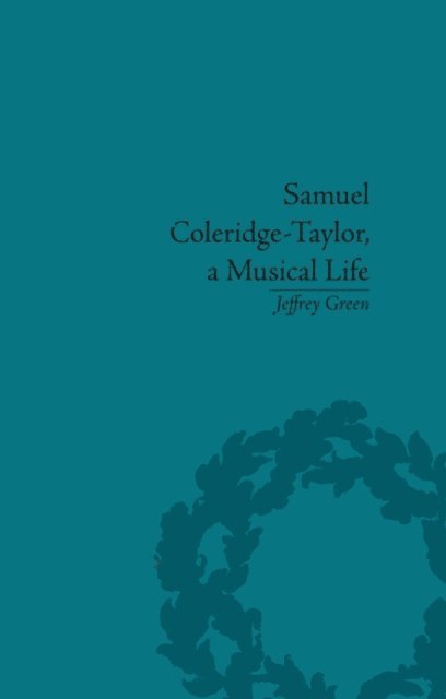 Jeffrey Green - Samuel Coleridge-Taylor, a Musical Life, E-bok