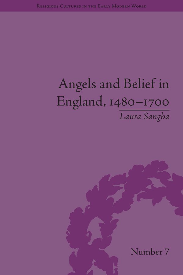 Laura Sangha - Angels and Belief in England, 1480–1700, E-bok