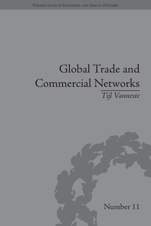 Tijl Vanneste - Global Trade and Commercial Networks, E-bok