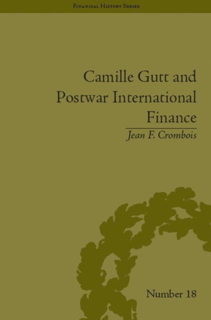 Jean F Crombois - Camille Gutt and Postwar International Finance, E-bok