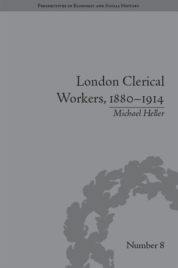 Michael Heller - London Clerical Workers, 1880–1914, E-bok