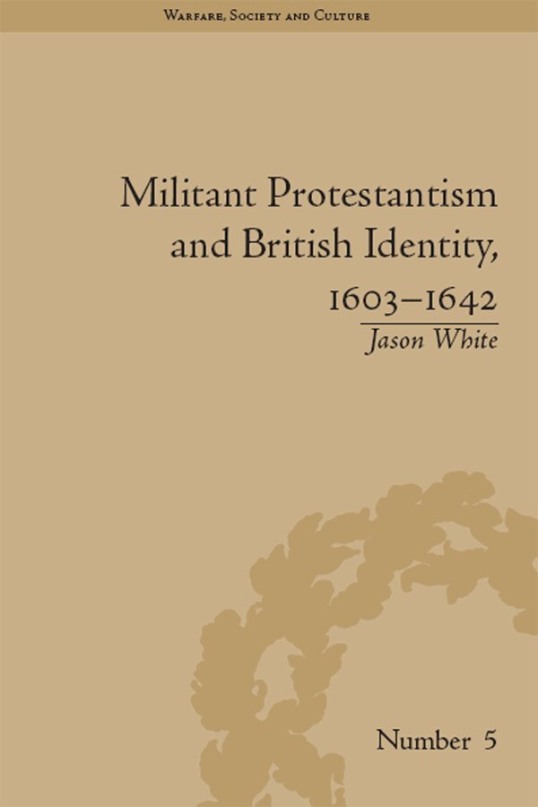 Jason White - Militant Protestantism and British Identity, 1603–1642, E-bok