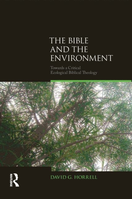 David G. Horrell - Bible and the Environment, E-bok