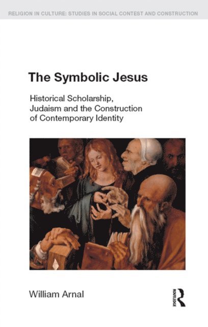 William E. Arnal - Symbolic Jesus, E-bok