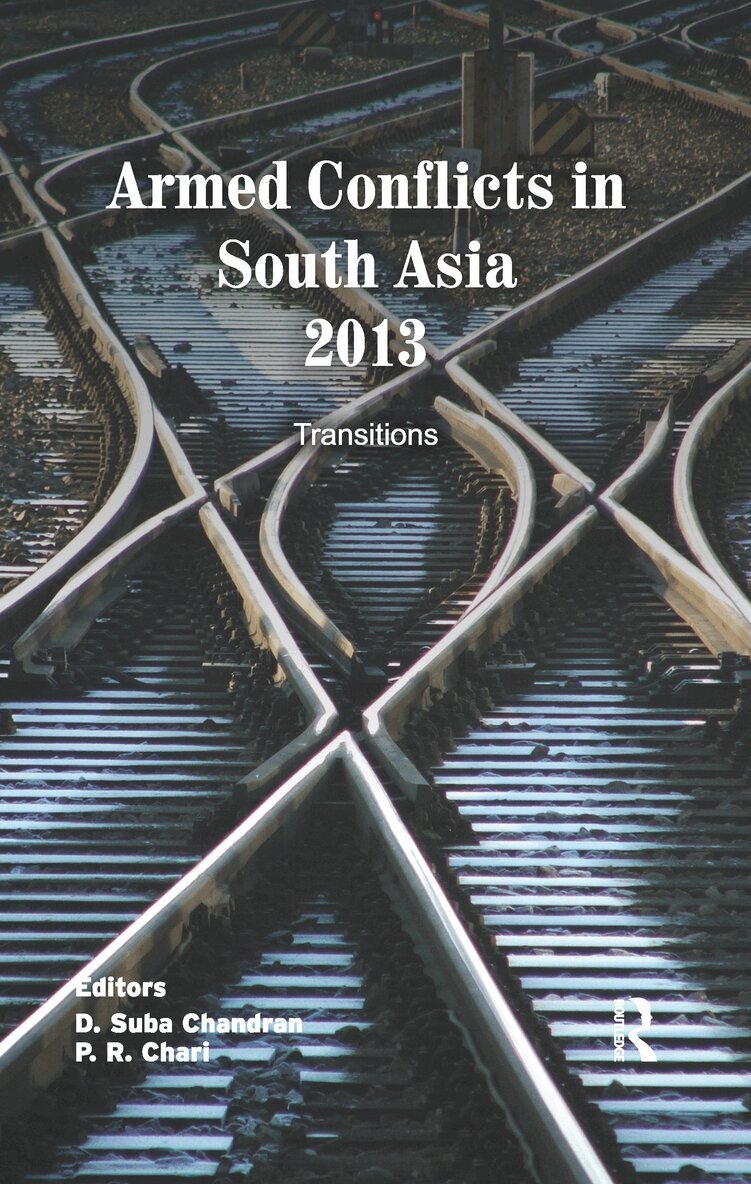D. Suba Chandran, P. R. Chari - Armed Conflicts in South Asia 2013, E-bok