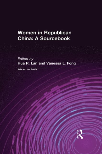 Vanessa L. Fong, Hua R. Lan - Women in Republican China: A Sourcebook, E-bok