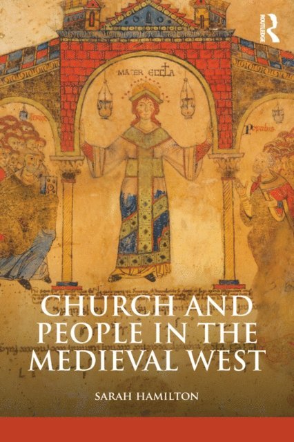 Sarah Hamilton - Church and People in the Medieval West, 900-1200, E-bok