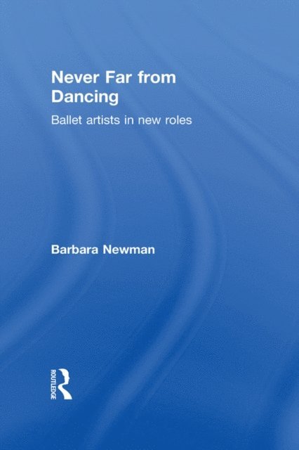 Barbara Newman - Never Far from Dancing, E-bok