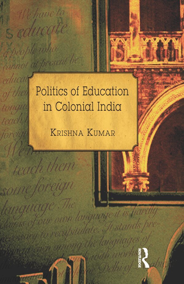 Krishna Kumar - Politics of Education in Colonial India, E-bok