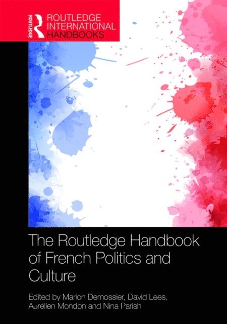 Nina Parish, Aurelien Mondon, David Lees, Marion Demossier - Routledge Handbook of French Politics and Culture, E-bok
