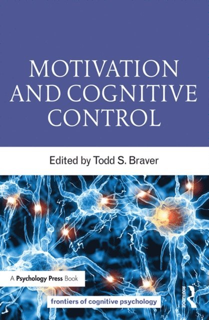 Todd S. Braver - Motivation and Cognitive Control, E-bok