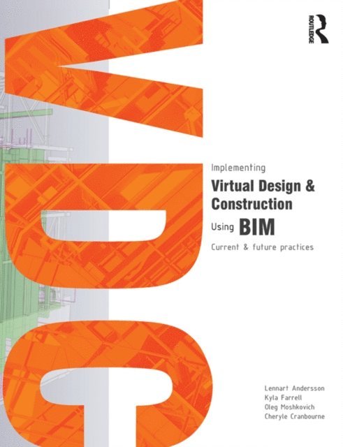 Cheryle Cranbourne, Oleg Moshkovich, Kyla Farrell, Lennart Andersson - Implementing Virtual Design and Construction using BIM, E-bok