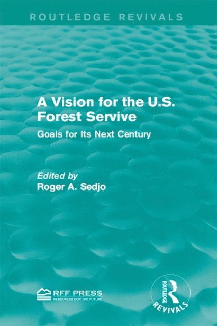 Roger A. Sedjo - Vision for the U.S. Forest Service, E-bok