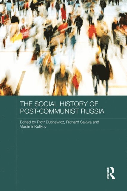 Kulikov Vladimir, Sakwa Richard, Piotr Dutkiewicz - Social History of Post-Communist Russia, E-bok
