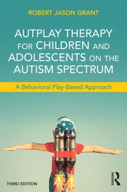 Robert Jason Grant - AutPlay Therapy for Children and Adolescents on the Autism Spectrum, E-bok