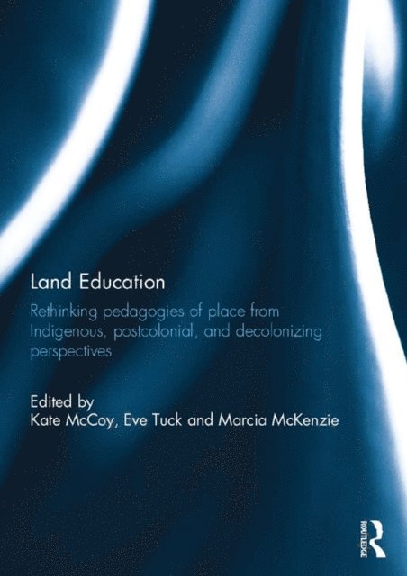 Marcia McKenzie, Eve Tuck, Kate McCoy - Land Education, E-bok