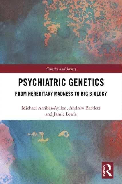 Jamie Lewis, Andrew Bartlett, Michael Arribas-Ayllon - Psychiatric Genetics, E-bok