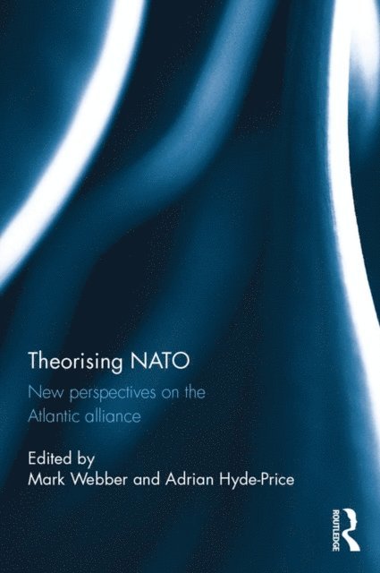 Adrian Hyde-Price, Mark Webber - Theorising NATO, E-bok