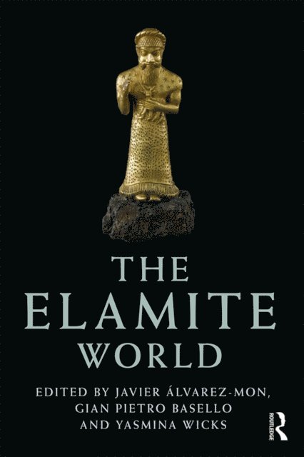 Yasmina Wicks, Gian Pietro Basello, Javier Alvarez-Mon - Elamite World, E-bok