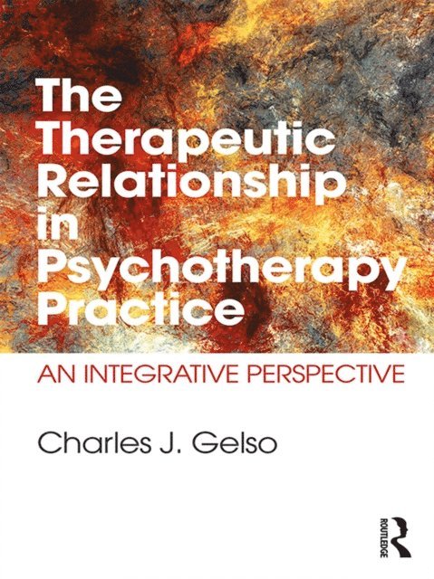 Charles J. Gelso - Therapeutic Relationship in Psychotherapy Practice, E-bok