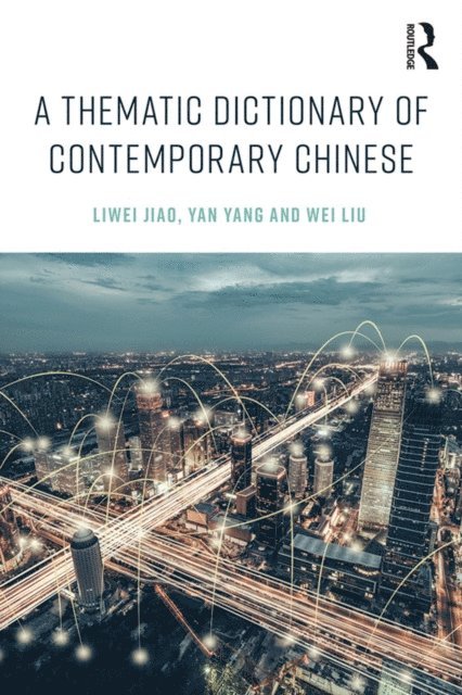 Wei Liu, Yan Yang, Liwei Jiao - Thematic Dictionary of Contemporary Chinese, E-bok