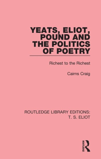 Cairns Craig - Yeats, Eliot, Pound and the Politics of Poetry, E-bok