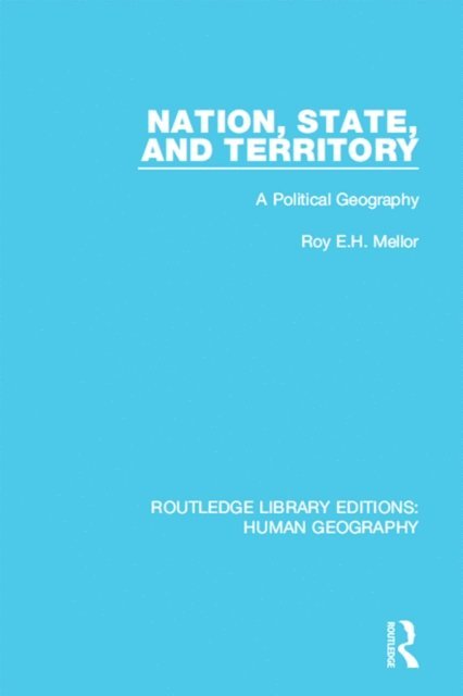 Roy E H Mellor - Nation, State and Territory, E-bok