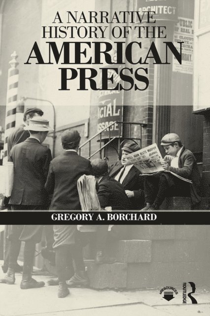 Gregory Borchard - Narrative History of the American Press, E-bok