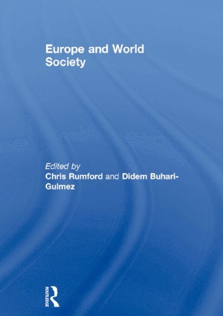 Didem Buhari-Gulmez, Chris Rumford - Europe and World Society, E-bok