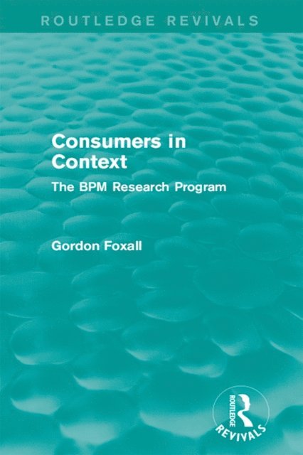 Gordon Foxall - Consumers in Context, E-bok