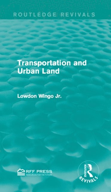 Lowdon Wingo Jr. - Transportation and Urban Land, E-bok